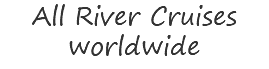 All River Cruises worldwide